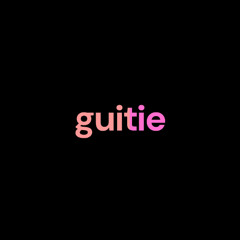 you are guitie