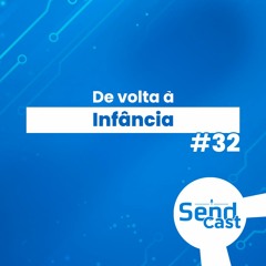 #SendCast 32 - De Volta à Infância com Mayara Ribeiro e Fernando Santos