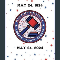 [PDF] ⚡ Bicentennial of Lorain County, Ohio, Courts: 1824-2024 Full Pdf