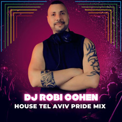 House Tel Aviv Pride MIX (DJ Robi Cohen)