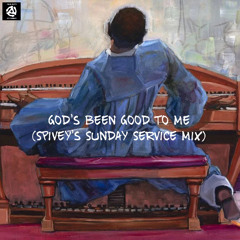 "God's Been Good To Me" (Spivey's Sunday Service Mix)