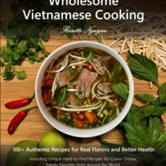 free KINDLE 📮 Wholesome Vietnamese Cooking: 100+ Authentic Recipes for Real Flavors