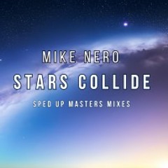 Stars Collide (Sped up Masters Mix)