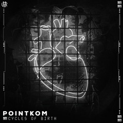 PointKom - Cycles Of Birth [UNSR-141]