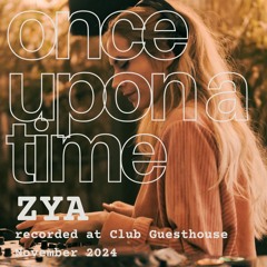 Once Upon A Time: Zya @ Club Guesthouse | November 2024