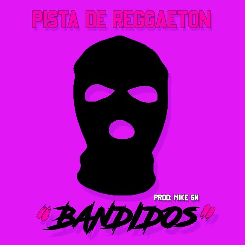 Pista de Reggaeton "Bandidos" (En Venta) - Mike Sn