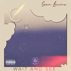 Wait and See (Prod. By Keelon Donnel)