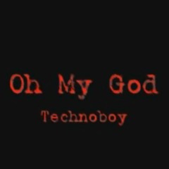 Oh My God - Technoboy Dib Dub