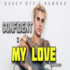 Confident x My Love (OFFICIAL Remix) FULL VERSION