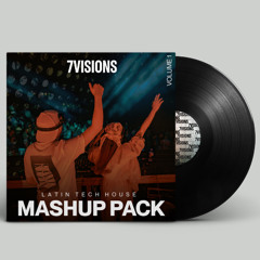 LATIN TECH HOUSE | MASHUP PACK VOL.1 [BY. 7VISIONS]