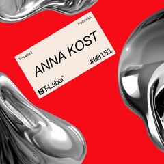 T-LABEL | Podcast #151 | Anna Kost