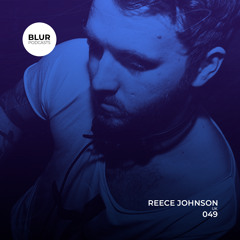 Blur Podcasts 049 - Reece Johnson (UK)