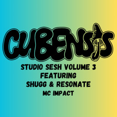 Cubensis Studio Sesh Vol 3 - Shugg & Resonate - MC Impact