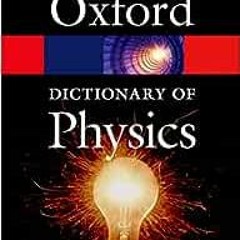 View PDF A Dictionary of Physics (Oxford Quick Reference) by Jonathan Law,Richard Rennie