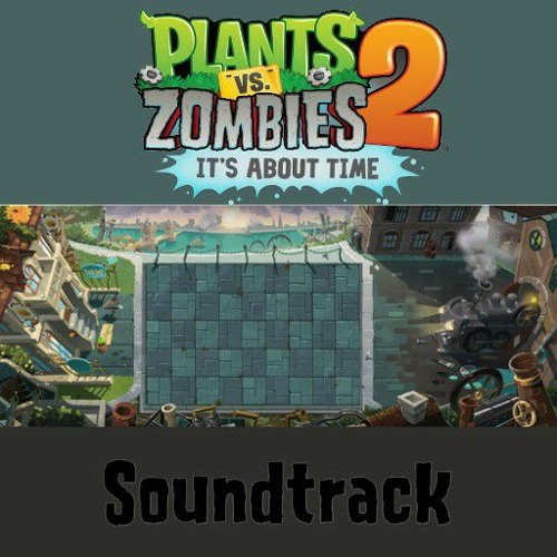 Stream Plants vs. Zombies 2 OST (Part 1)