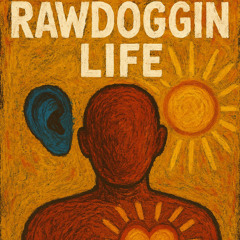 Rawdoggin Life