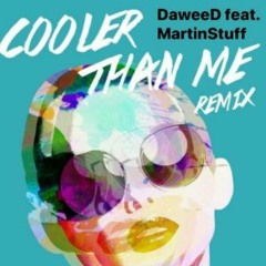 DaweeD feat. MartinStuff - Mike Poesner Cooler Than Me (Remix)