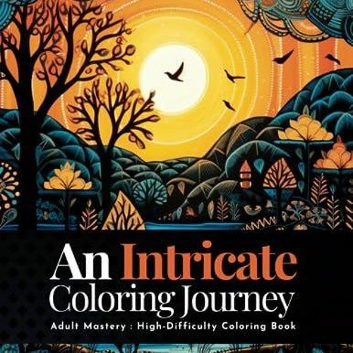 Stream episode epub An Intricate Coloring Journey: Adult Mastery : High-Difficulty  Coloring Book by Quincylucas podcast