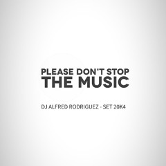 DJ Alfred Rodriguez - Please Don´t Stop Music - Set 20k4