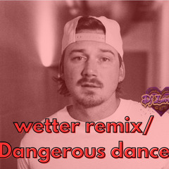 Dangerous x wetter (Morgan Wallen & Twista).mp3
