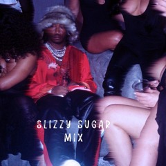 Slizzy Sugar Mix ( Cash Cobain, Chow Lee,Vontee The Singer,Jordan Adetunji, Kehlani, Sexy Drill )