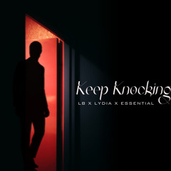 Keep Knocking - LB x Essential x Lydia Rose