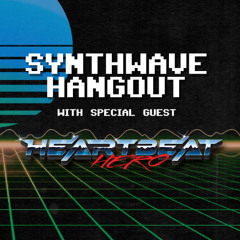 2025-03-04 - Synthwave Hangout with HeartBeatHero