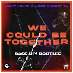 Gabry Ponte, LUM!X (feat.DADDY DJ) - We Could Be Together (Bass Up! RMX.)