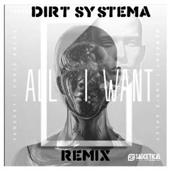 All I wanted - Vanosky (Dirt Systema Unofficial  Remix)