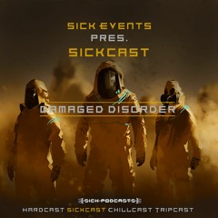 [SickCast] Sick Events pres. DAMAGED DISORDER