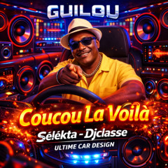 GUILOU - coucou la voila  (Seletka-Djclasse ultime car design )