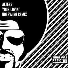 Altere - Your Lovin (Hotswing Remix)