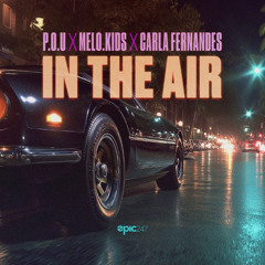 P.O.U X Melo.Kids X Carla Fernandes - In The Air (Radio mix)