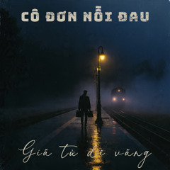 Cô đơn nỗi đau Giã từ dĩ vãng