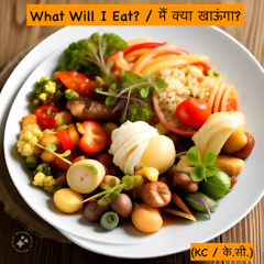 What will I eat? (alternate version)(KC) मैं क्या खाऊंगा? (के.सी.)
