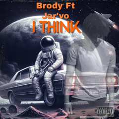 I Think (Remix) Brody Ft Jar’vo
