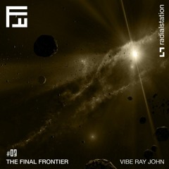 The Final Frontier #03 by Vibe Ray John