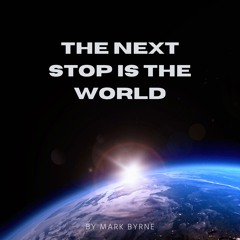 The next stop is the world!