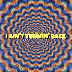 I Ain't Turnin' Back (prod. 8een)