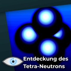 Neues Teilchen entdeckt: „Unmögliches“ Tetra-Neutron doch möglich?