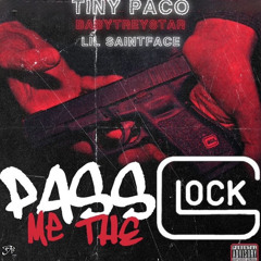 Pass Me The Glock - Tiny Paco Ft. Greedy Saintface & Baby TreyStar