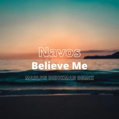 Navos - Believe Me (Marlon Dieckman Remix)