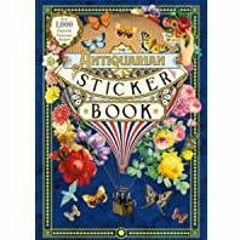 ~(Download) Antiquarian Sticker Book, The: Over 1,000 Exquisite Victorian Stickers