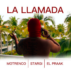 La llamada - Motrenco, Stargi, El Praak
