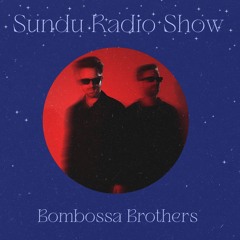Sundu Radio Show - Bombossa Brothers #20