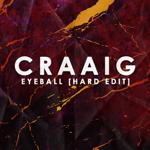 CRAAIG - Eyeball [Hard Edit]