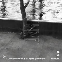 Zhe Pechorin & F.Agno (tape set) 22/03/25