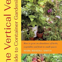 free read✔ The Vertical Veg Guide to Container Gardening: How to Grow an Abundance of Herbs, Veg