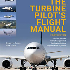 Get PDF 📂 The Turbine Pilot's Flight Manual by  Gregory N. Brown &  Mark J. Holt [KI