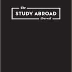 [Free] EBOOK 📚 The Study Abroad Journal: Your Roadmap to an Epic Experience Abroad b